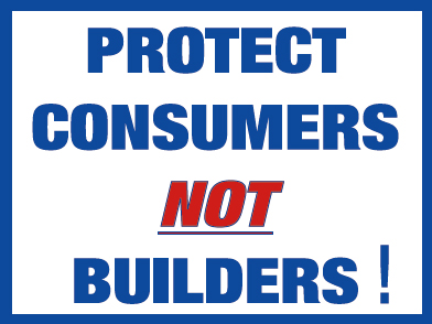 Protect Consumers NOT Builders